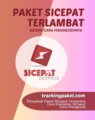 Paket SiCepat Terlambat, Begini Cara Mengeceknya