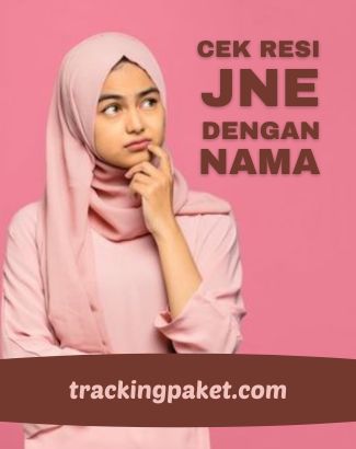 Cek Resi JNE dengan Nama Pengirim dan Penerima