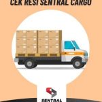 Cek Resi Sentral Cargo dengan Praktis, Mudah dan Cepat