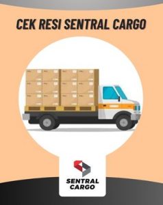 Cek Resi Sentral Cargo dengan Praktis, Mudah dan Cepat