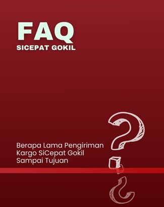 FAQ Berapa Lama Pengiriman Kargo SiCepat Gokil Sampai Tujuan