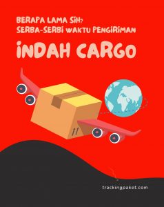 Berapa Lama Sih? Serba-Serbi Waktu Pengiriman Indah Cargo