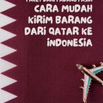 Paket dari Padang Pasir: Cara Mudah Kirim Barang dari Qatar ke Indonesia