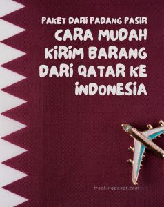 Paket dari Padang Pasir: Cara Mudah Kirim Barang dari Qatar ke Indonesia