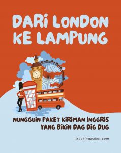 Dari London ke Lampung: Nungguin Paket Kiriman Inggris yang Bikin Dag Dig Dug
