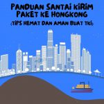Panduan Santai Kirim Paket ke Hongkong: Tips Hemat dan Aman Buat TKI
