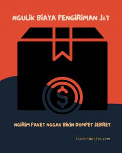 Ngirim Paket Nggak Bikin Dompet Jebret: Ngulik Biaya Pengiriman J&T