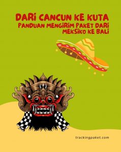 Dari Cancun ke Kuta: Panduan Mengirim Paket dari Meksiko ke Bali