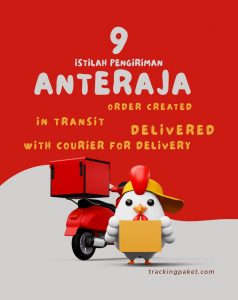 9 Istilah Pengiriman Anteraja yang Wajib Kamu Pahami Saat Cek Resi