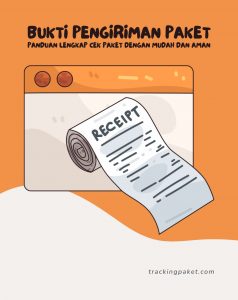 Bukti Pengiriman Paket: Panduan Lengkap Cek Paket dengan Mudah dan Aman