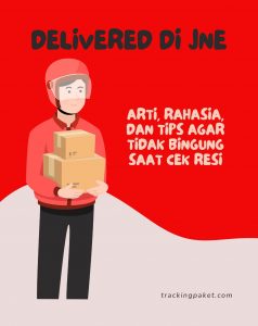 Delivered di JNE: Arti, Rahasia, dan Tips Agar Tidak Bingung Saat Cek Resi