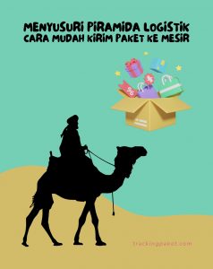Menyusuri Piramida Logistik: Cara Mudah Kirim Paket ke Mesir