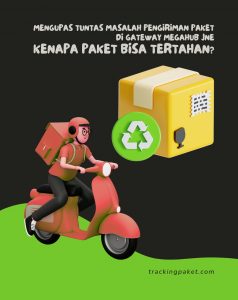 Mengupas Tuntas Masalah Pengiriman Paket di Gateway Megahub JNE: Kenapa Paket Bisa Tertahan?