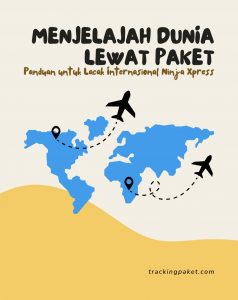 Menjelajah Dunia Lewat Paket: Panduan Lengkap Lacak Internasional Ninja Xpress