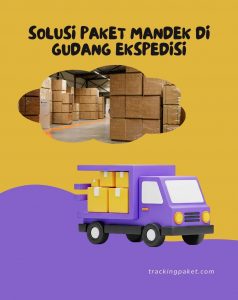 Paket Mandek di Gudang Ekspedisi? Ini Penyebab & 4 Cara Komplain Biar Cepat Jalan